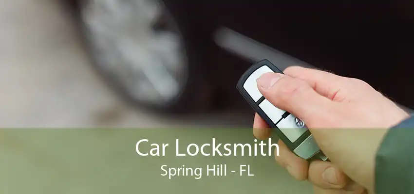 Car Locksmith Spring Hill - FL