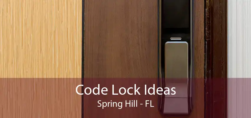 Code Lock Ideas Spring Hill - FL