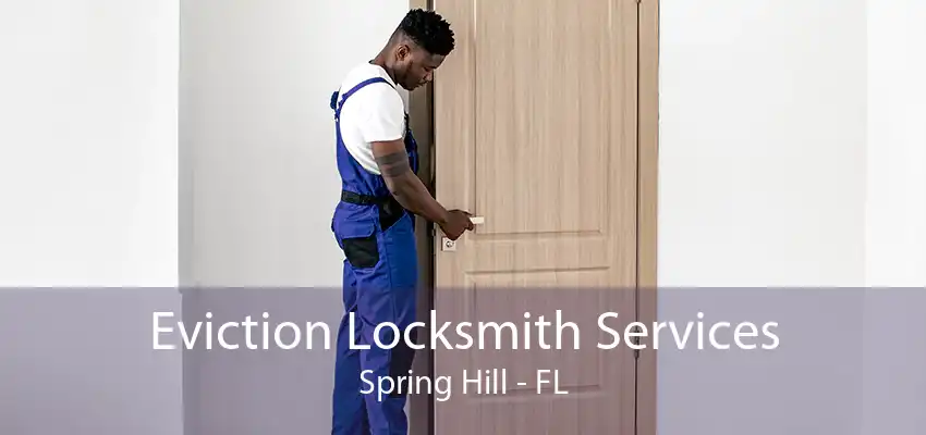 Eviction Locksmith Services Spring Hill - FL