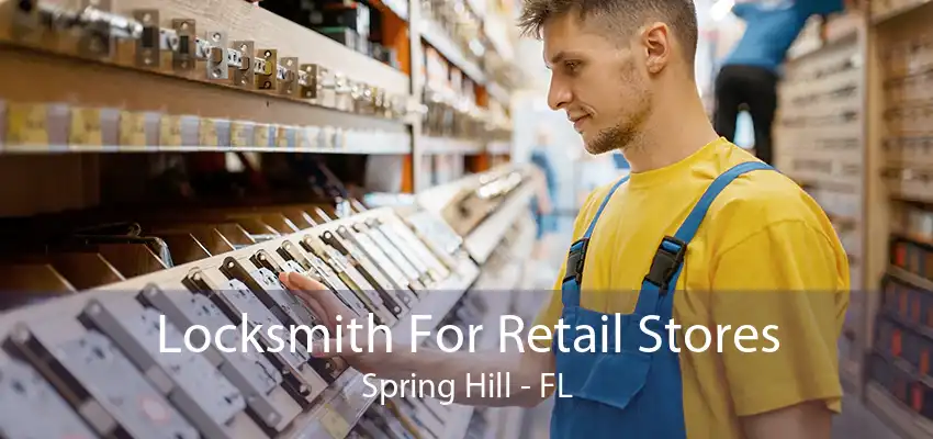 Locksmith For Retail Stores Spring Hill - FL