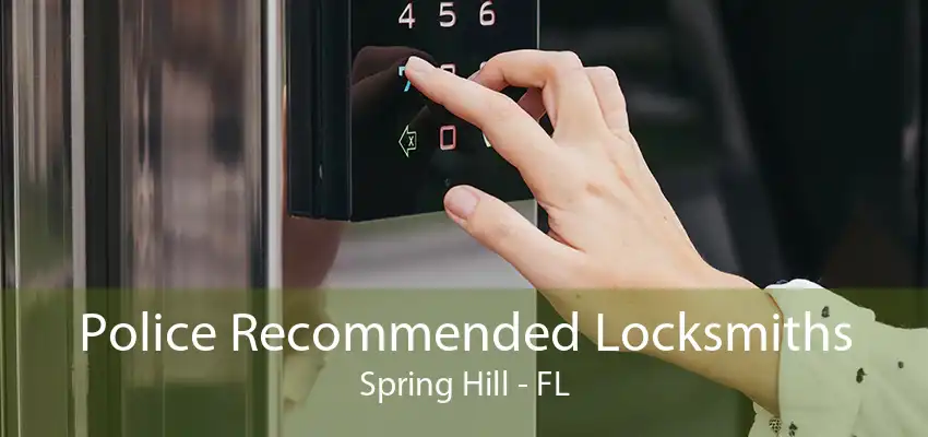 Police Recommended Locksmiths Spring Hill - FL